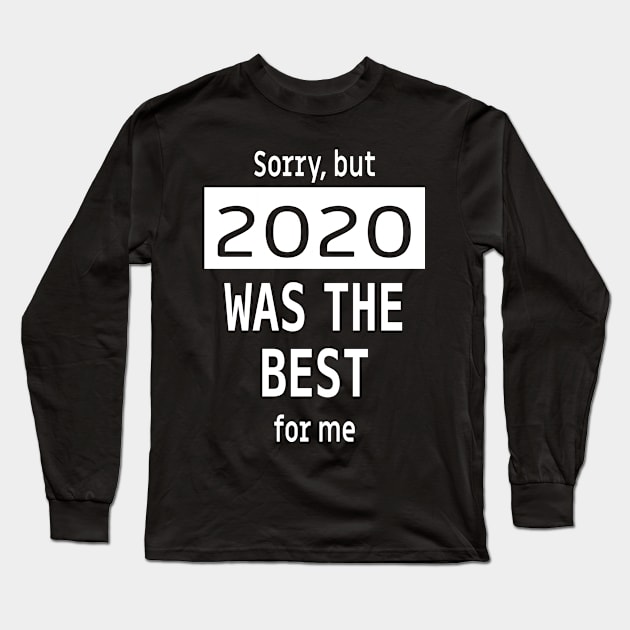 2020 the best year ever! Long Sleeve T-Shirt by Epic punchlines